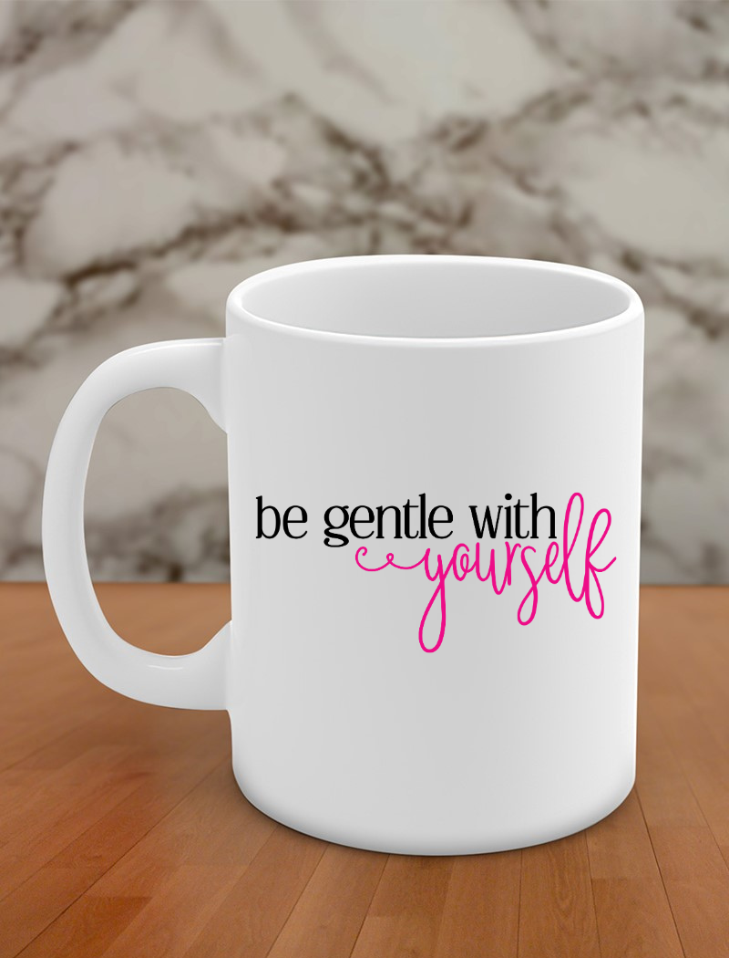 Be gentle with yourself