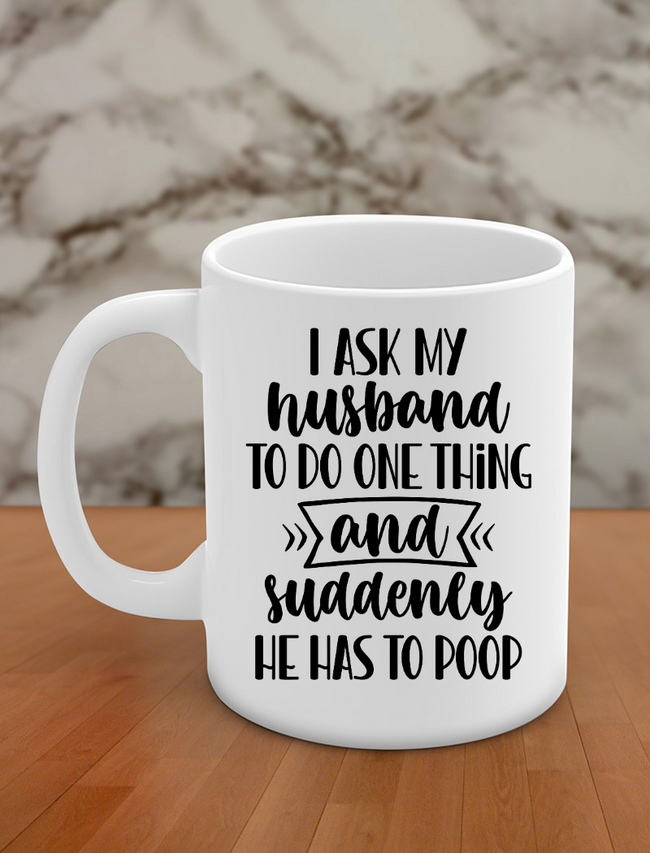 i ask my husband to do one thing and suddenly he has to poop Hover Image