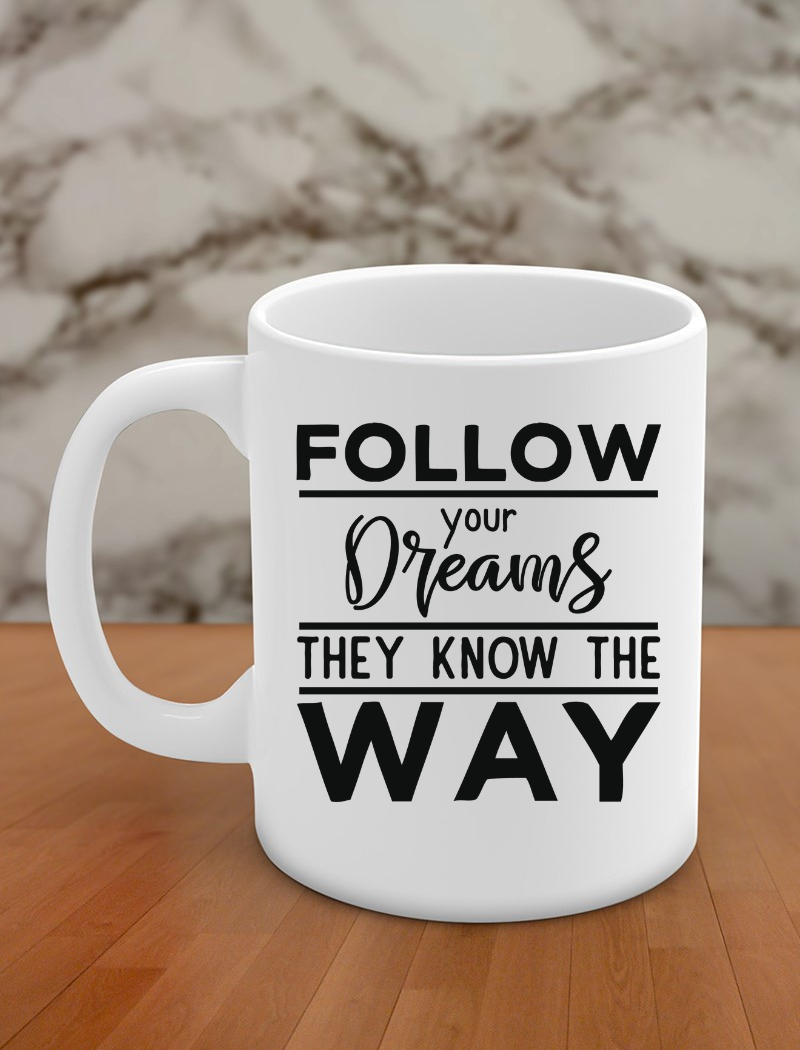 Follow your dreams they know the way