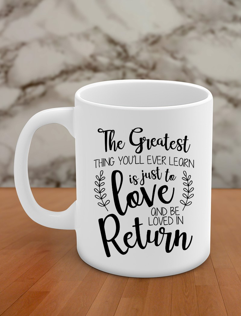 the greatest thing you'll ever learn is just to love