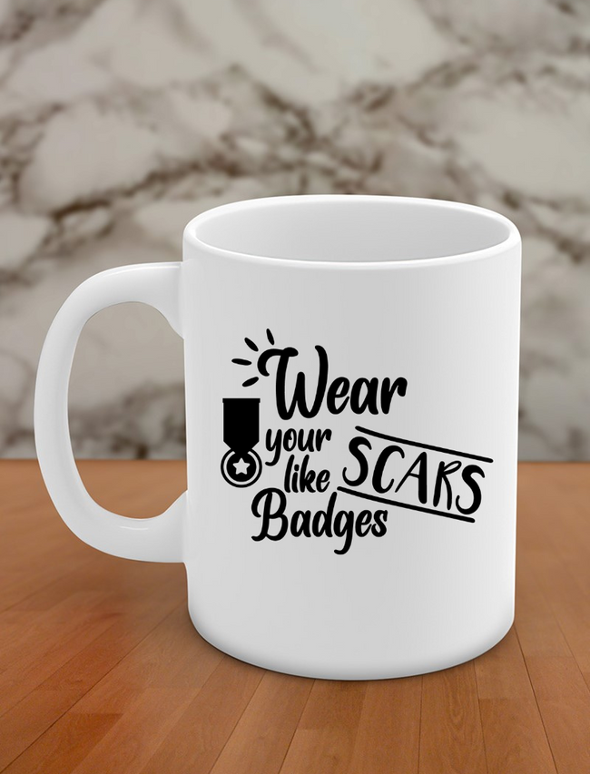 Wear your scars like badges Hover Image