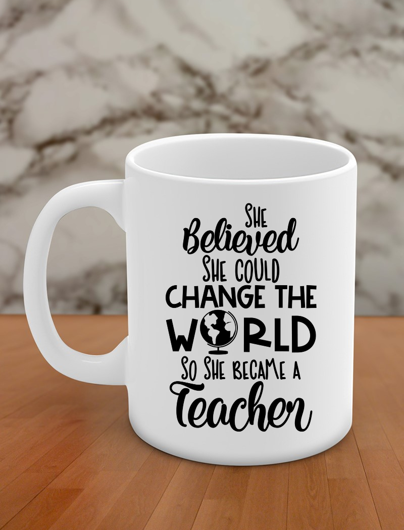 She believed she could change the world so she became a teacher
