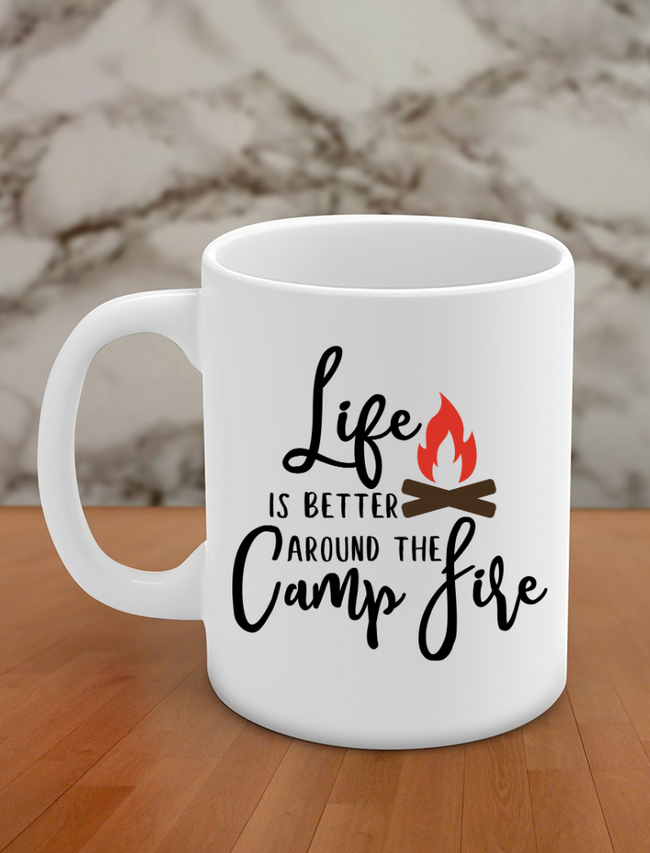 life is better around the camp fire Hover Image
