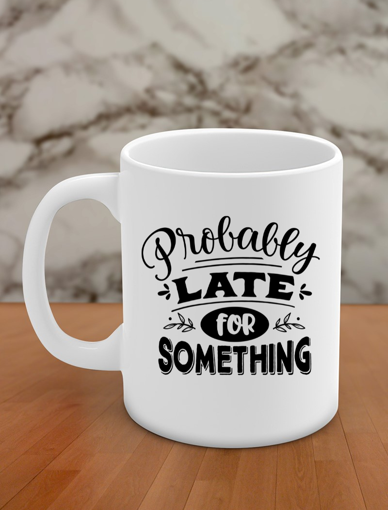 probably late for something