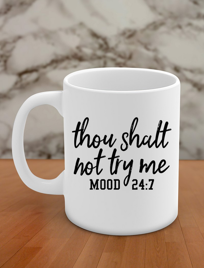 Thou shalt not try me mood 24:7 Hover Image