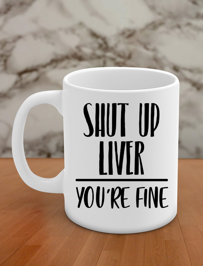 Shut up liver you're fine Hover Image