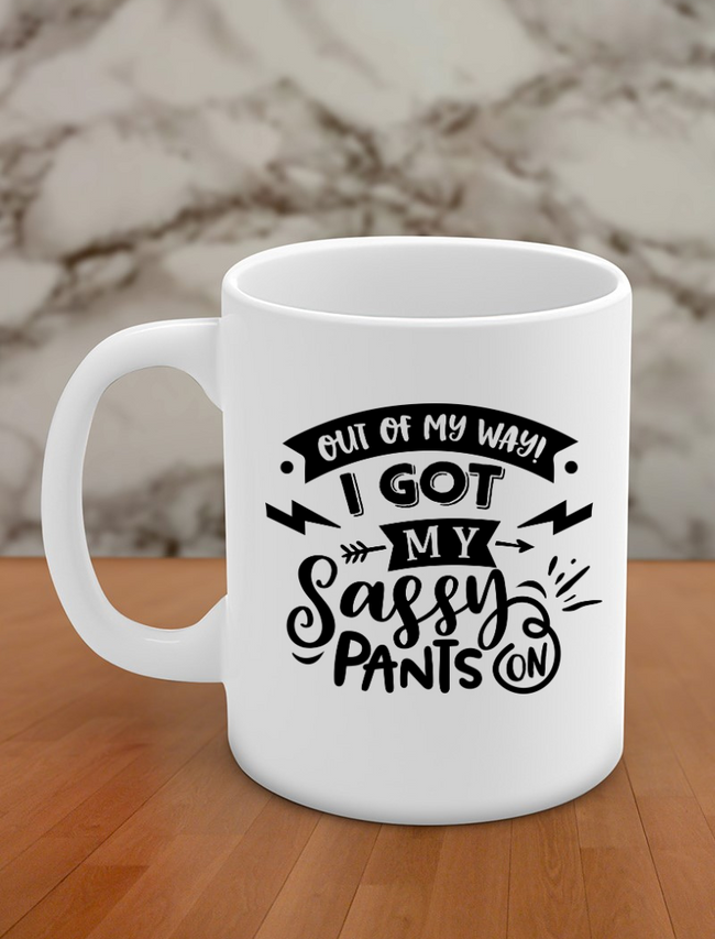 out of my way! i got my sassy pants on Hover Image