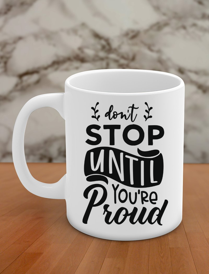 Don't stop until you're proud