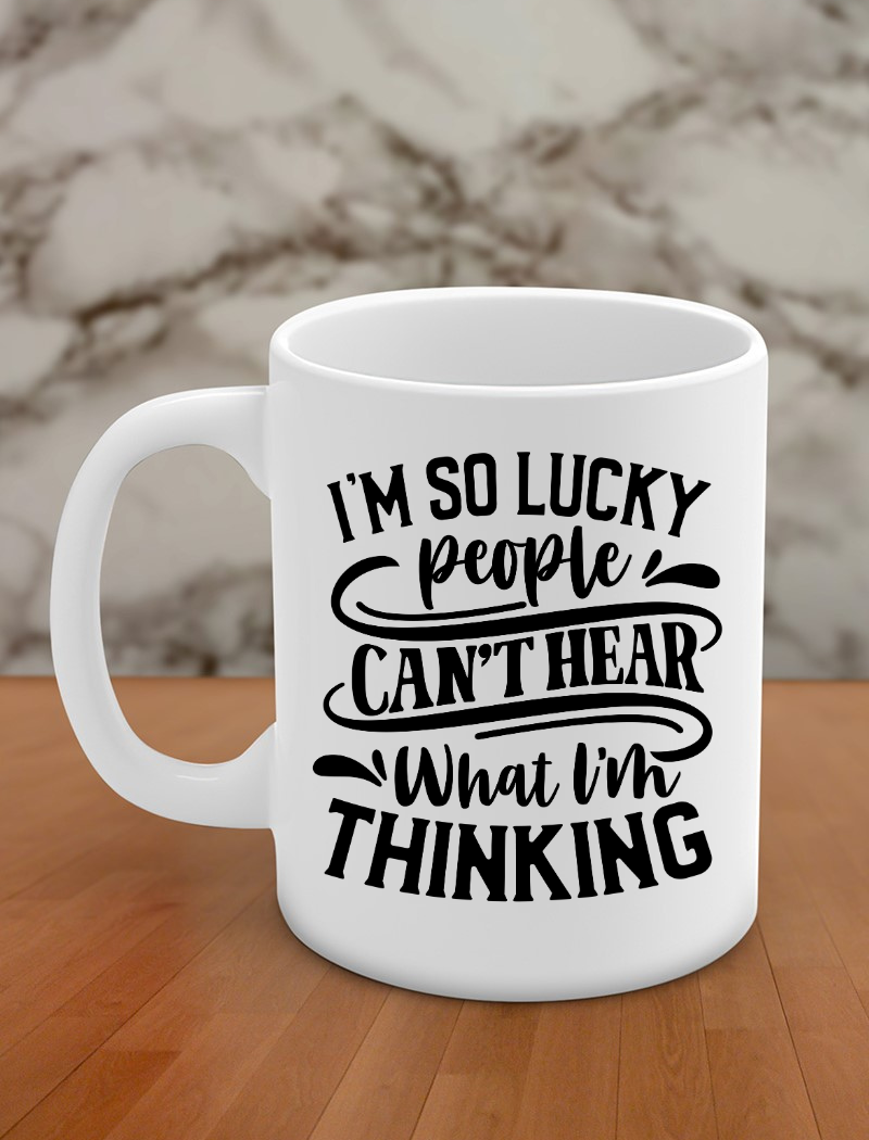 I'm so lucky people can't hear what I'm thinking