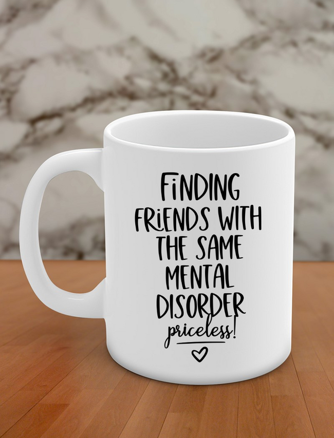 Finding friends with same mental disorder priceless! Hover Image