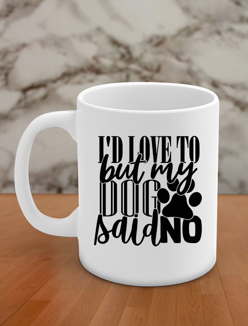 I'd love to but my dog said no