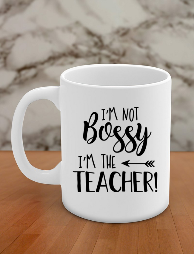 I'm not Bossy I'm the Teacher Hover Image