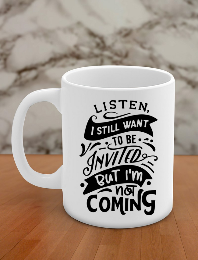 listen i still want to be invited but i'm not coming Hover Image