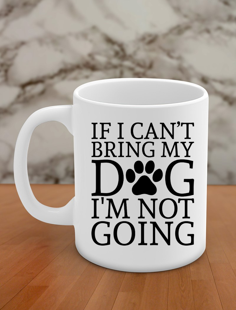 If I can't bring my dog I'm not going