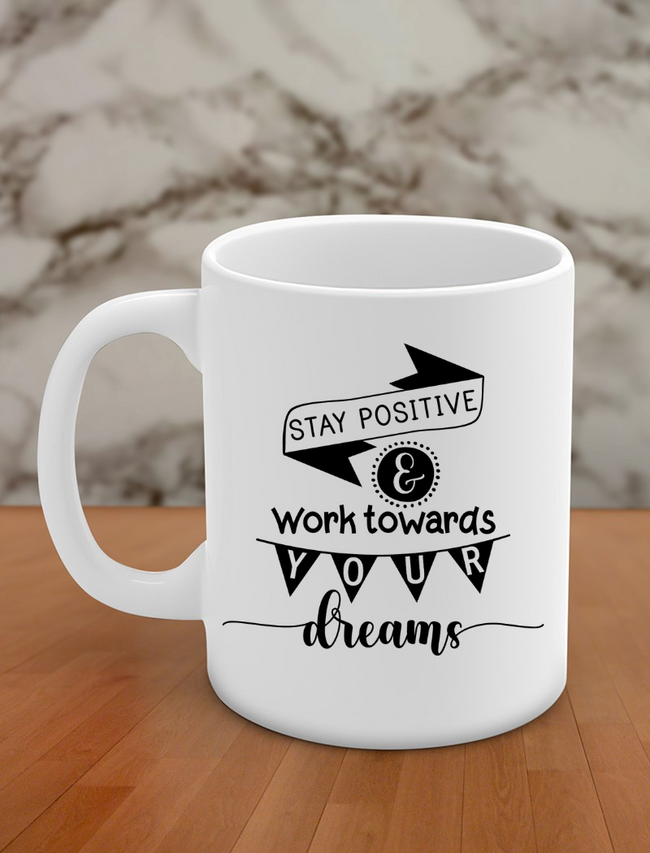 stay positive & work towards your dreams Hover Image