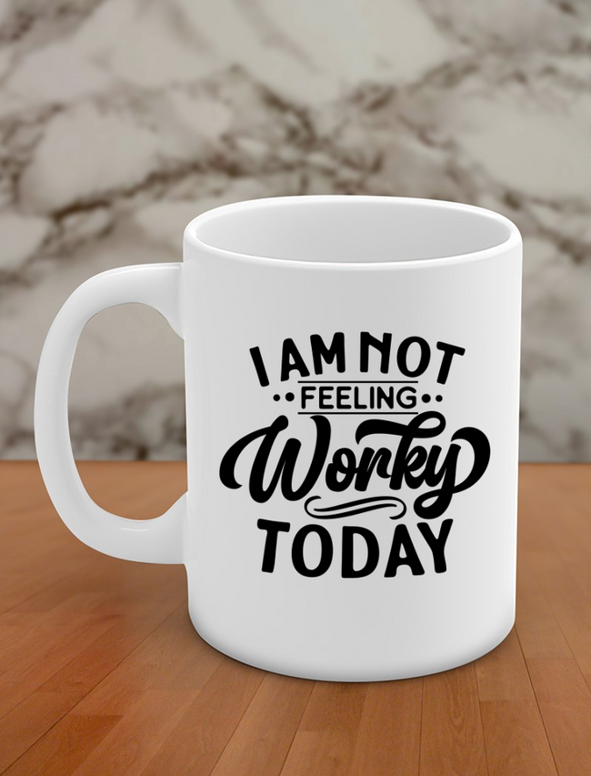 I'm not feeling worky today Hover Image