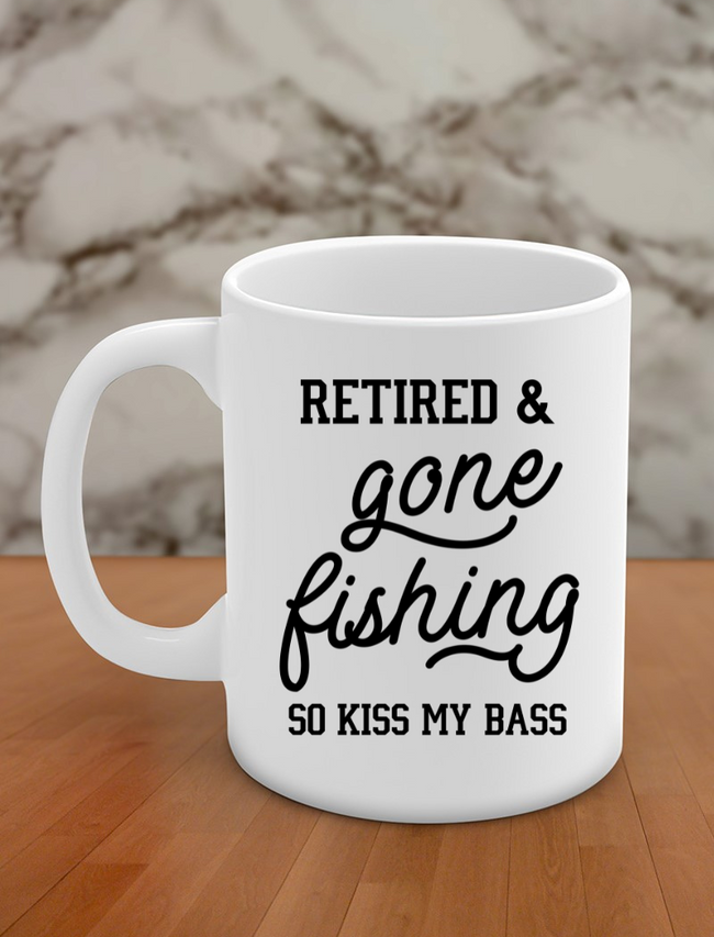 retired & gone fishing so kiss my bass Hover Image