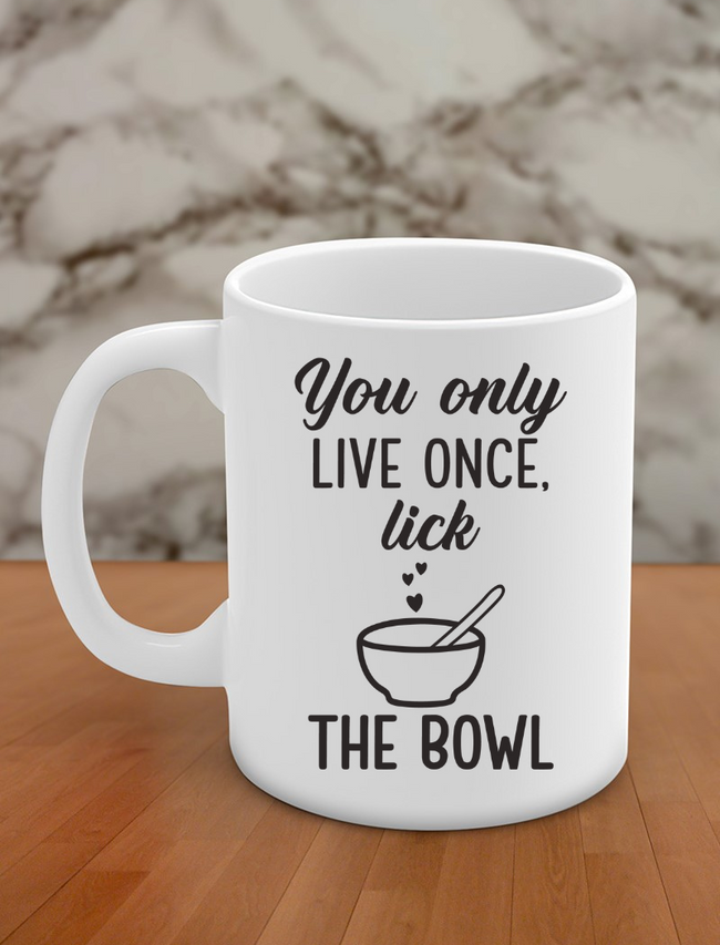 you only live once lick the bowl Hover Image