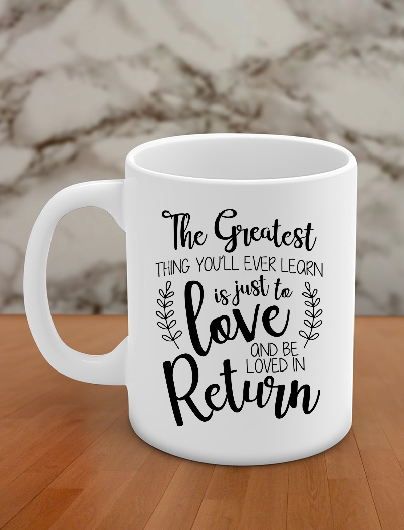 the greatest thing you'll ever learn is just to love