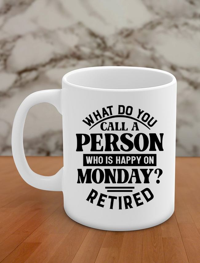 what do you call a person who is happy on monday retired Hover Image