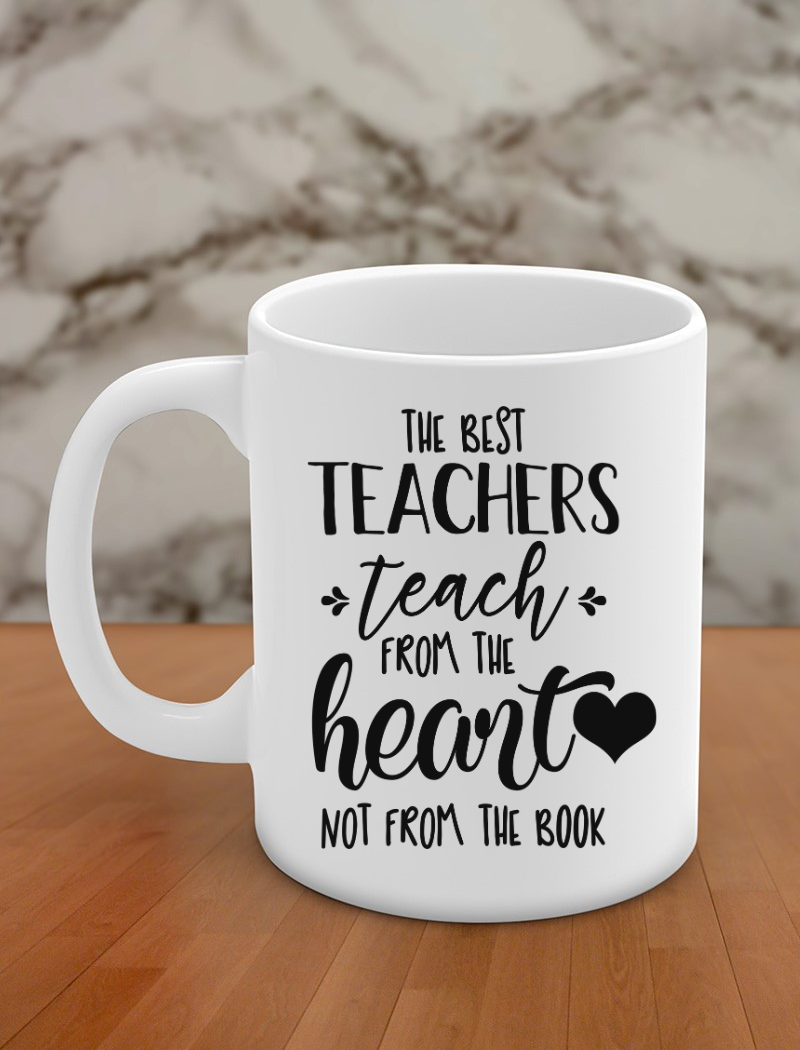 The best teachers teach from the heart not from the book