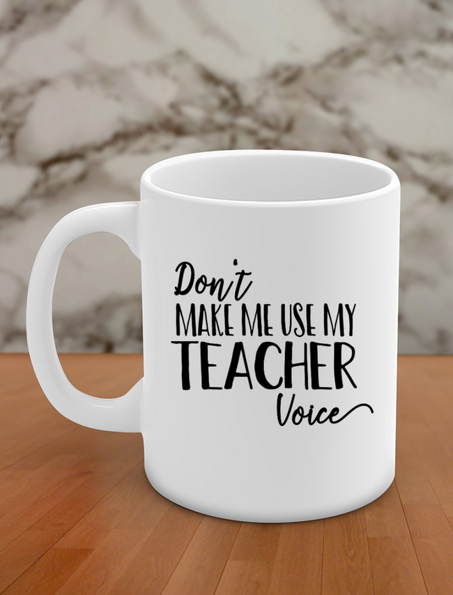 Don't make me use my teacher voice Hover Image