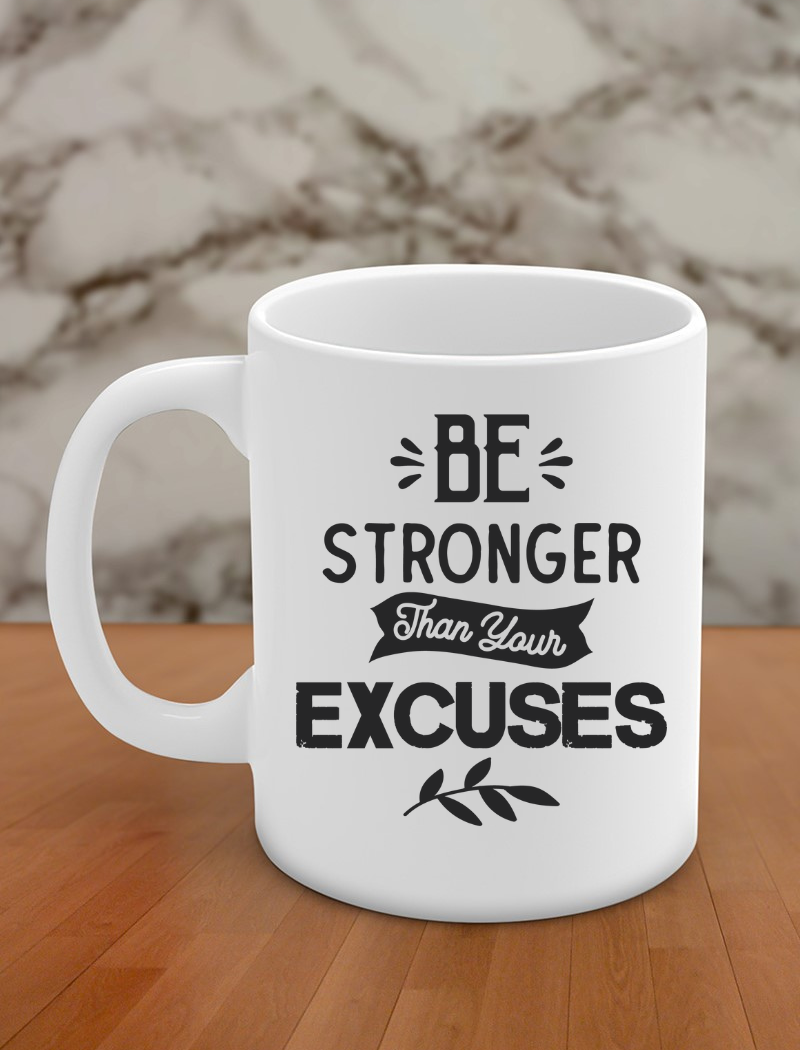Be stronger than your excuses