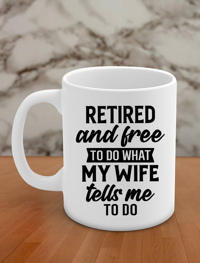 retired and free to do what my tells me to do Hover Image