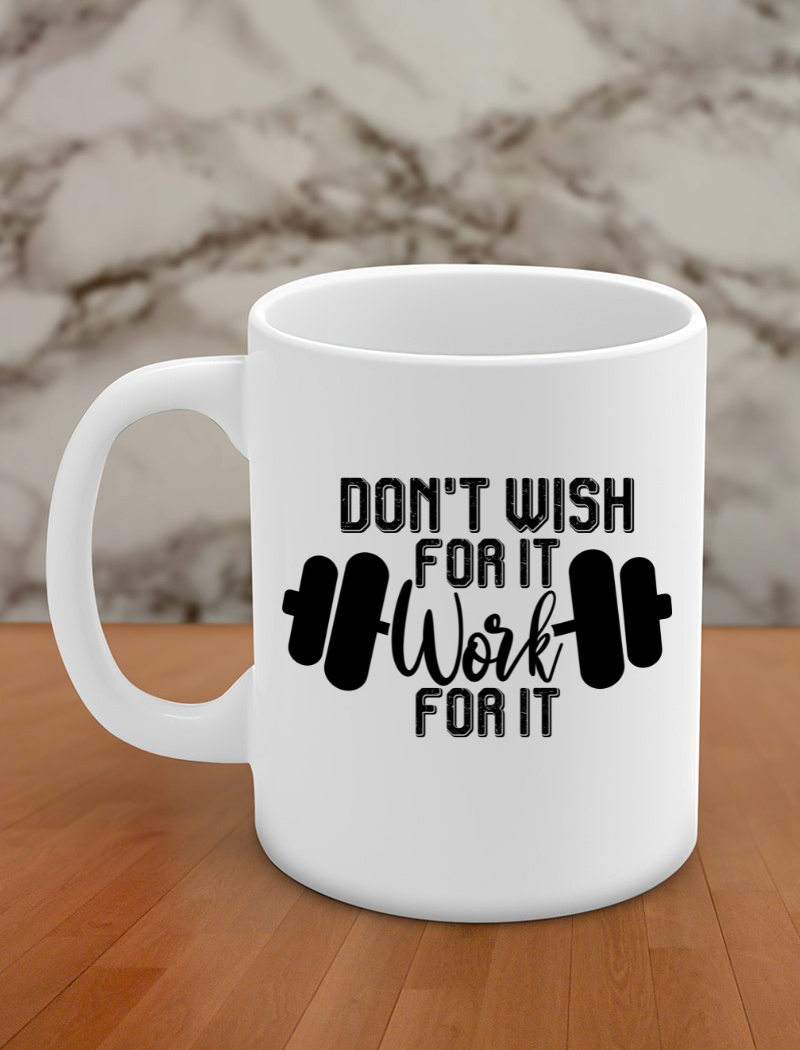 Don't wish for it work for it