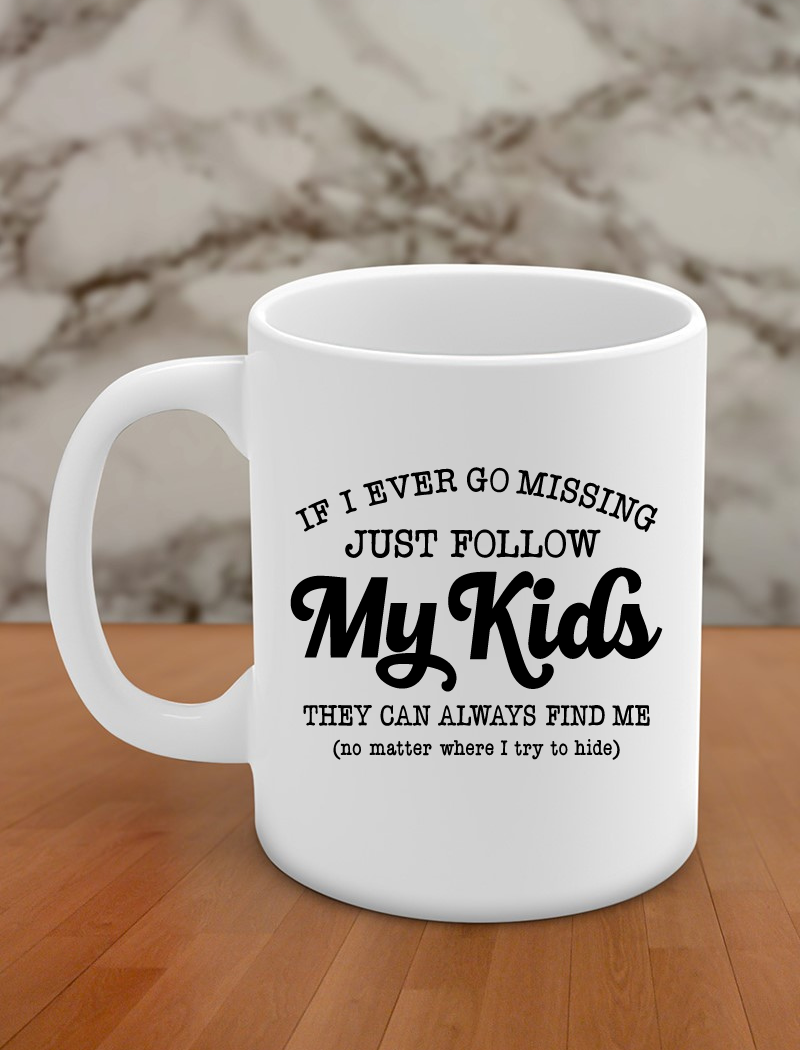 If I ever go missing just follow my kids they can always find me