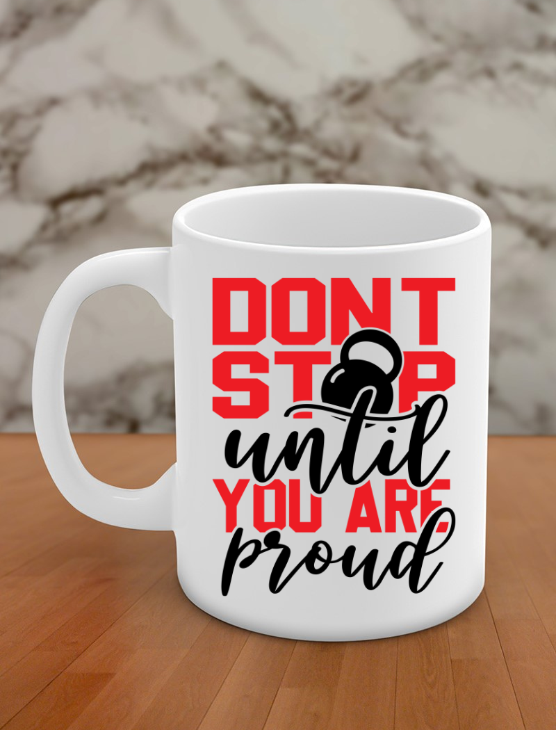 Don't stop until you are proud