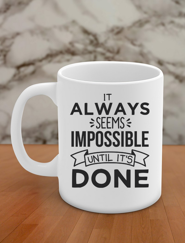 It always seems impossible until it's done Hover Image