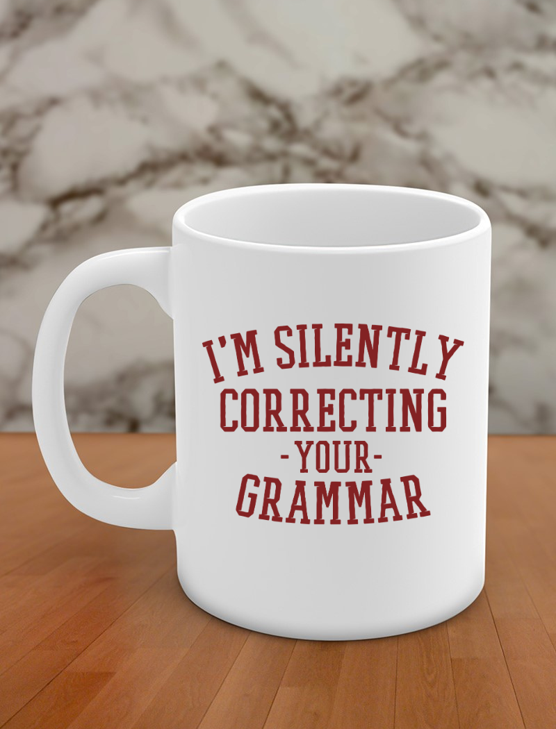 I'm silently correcting your grammar