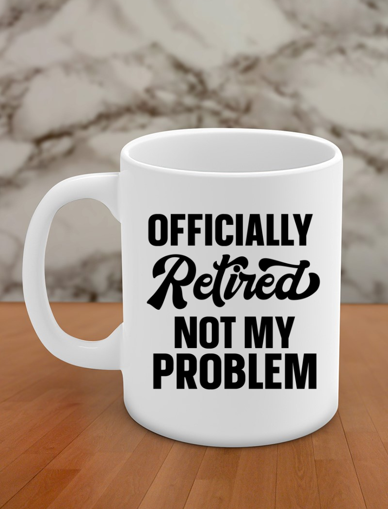 officially retired not my problem