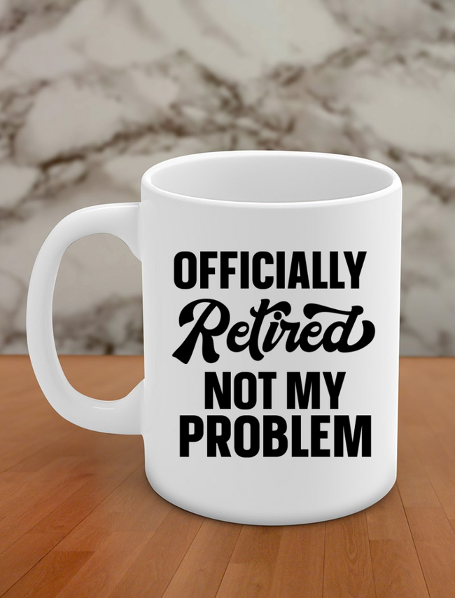 officially retired not my problem Hover Image
