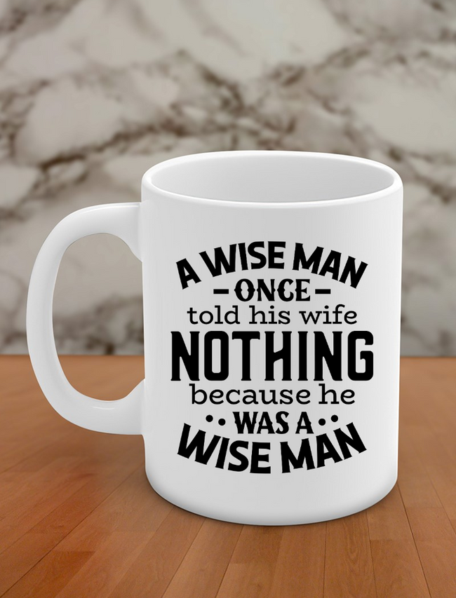 a wise man once told his wife nothing because he was a wise man Hover Image