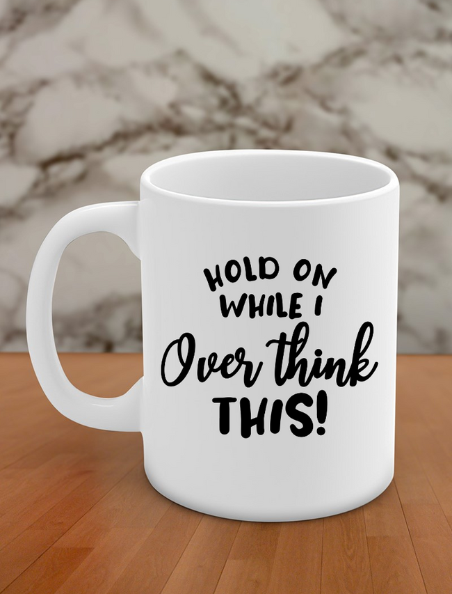 Hold on while I over think this! Hover Image