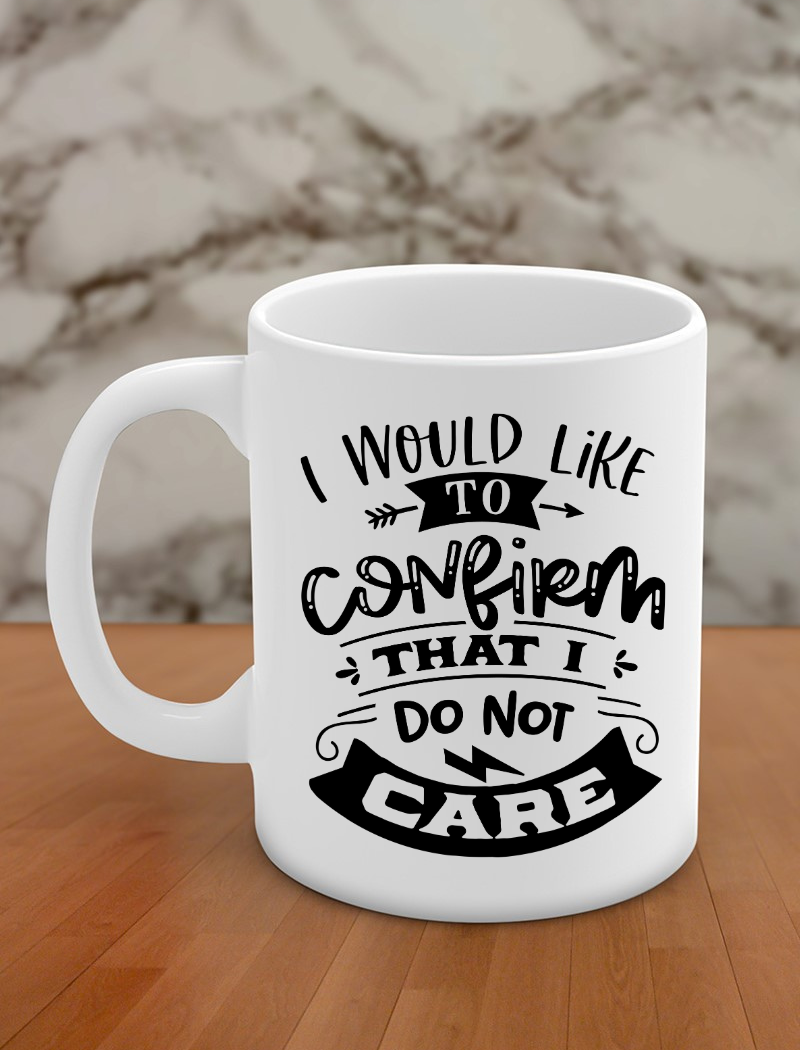 i would like to confirm that i do not care