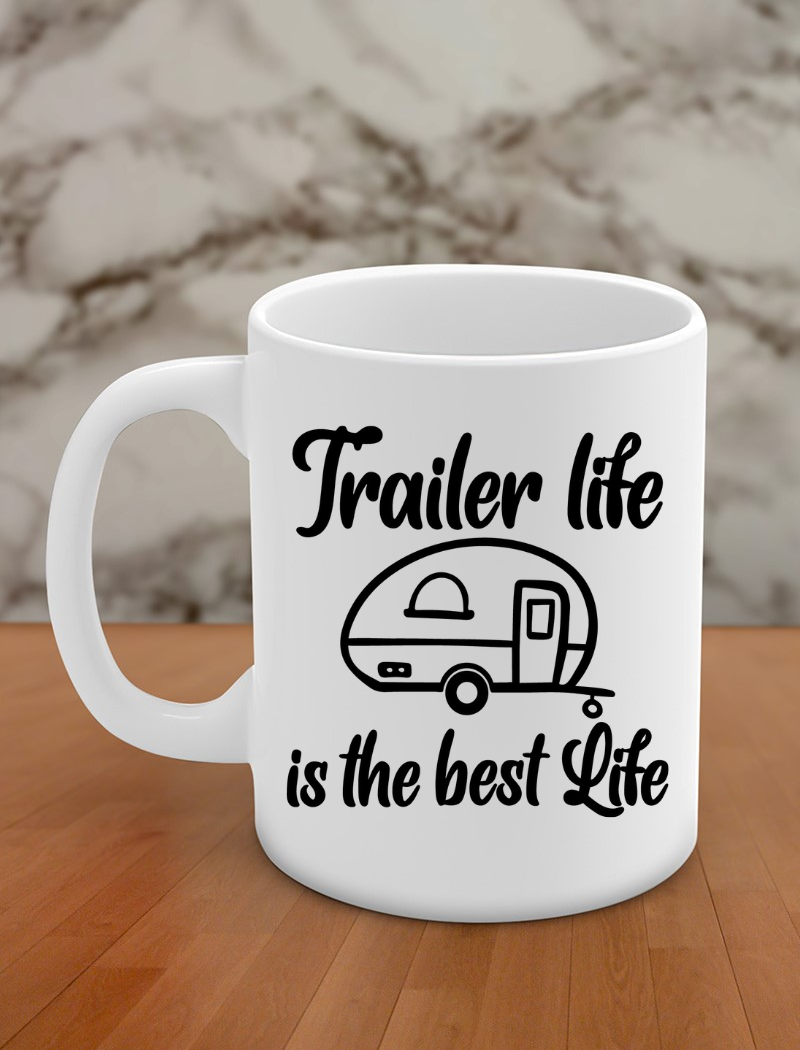 trailer life is the best life