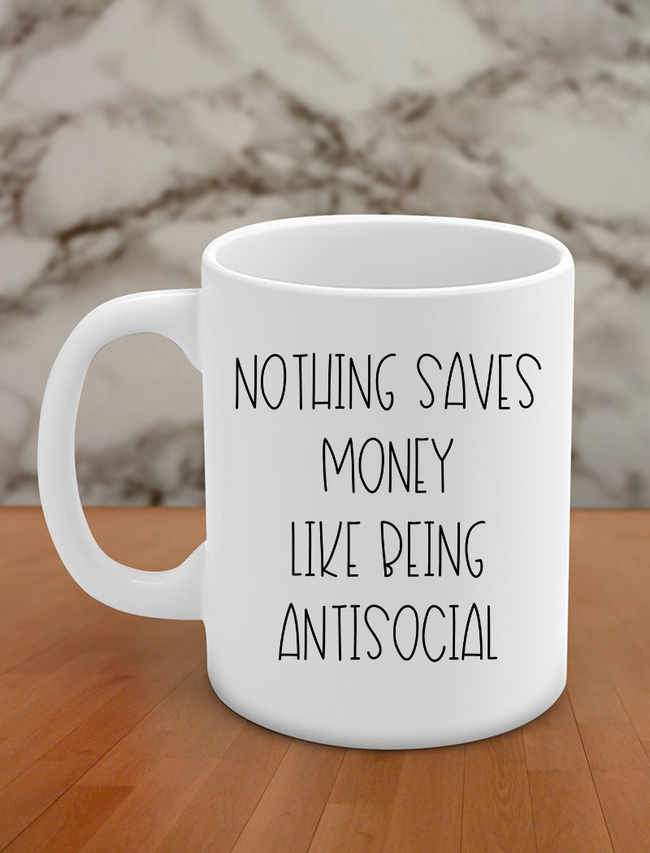 Nothing saves money like being antisocial Hover Image