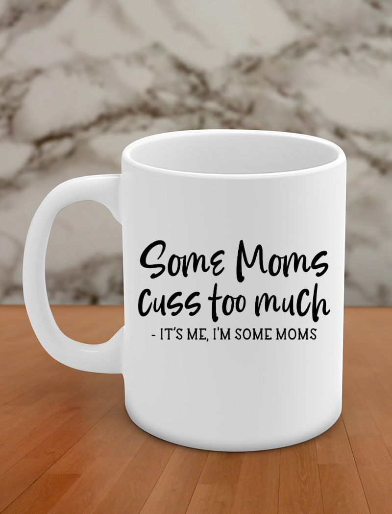 Some moms cuss too much
