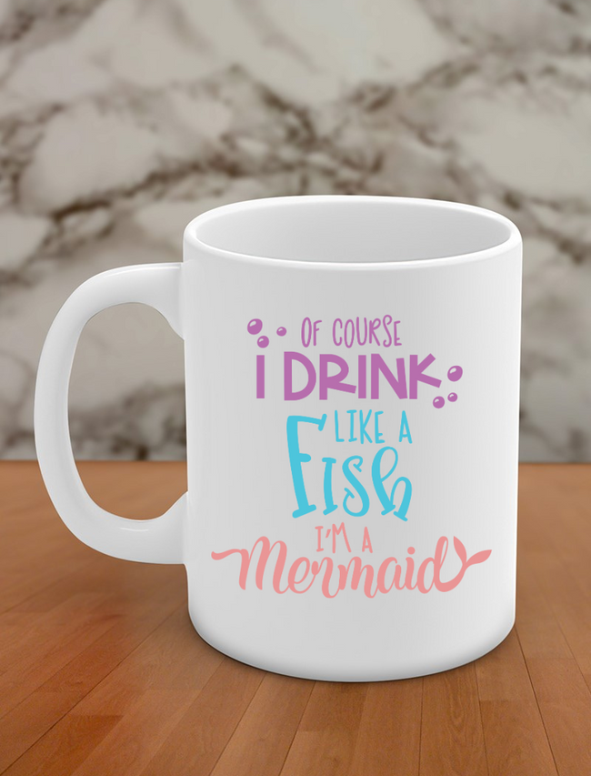 of course i drink like a fish i'm a mermaid Hover Image