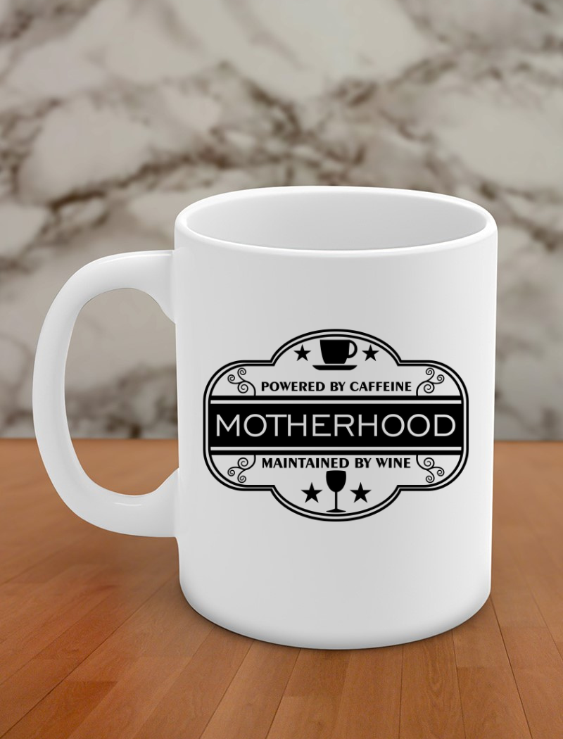 Powered by caffeine motherhood maintained by wine
