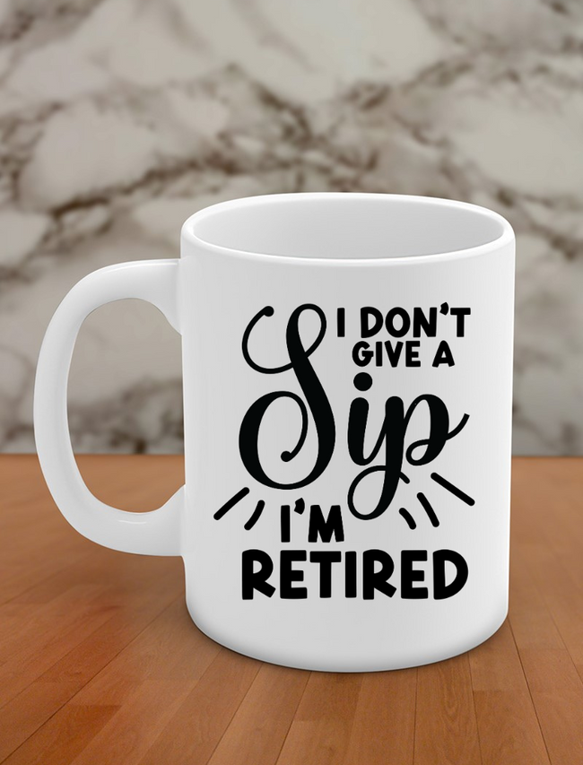 i don't give a sip i'm retired Hover Image
