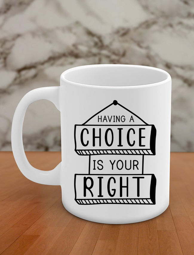 having a choice is your right Hover Image