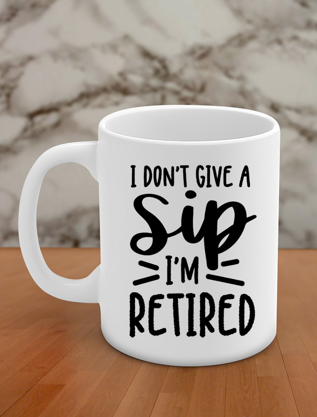 i don't give a sip i'm retired Hover Image