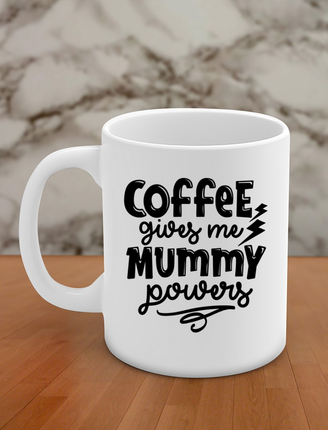Coffee gives me mummy power Hover Image