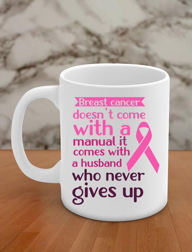 Breast cancer doesn't come with a manual it comes with a husband who never gives up Hover Image