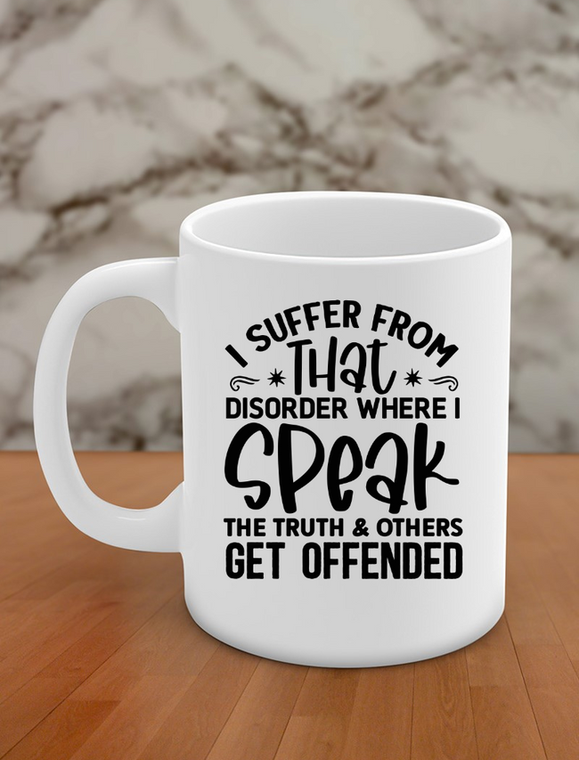 I suffer from that disorder where I speak the truth & others get offended Hover Image