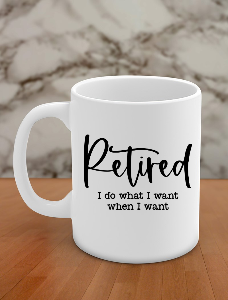 retired i do what i want when i want